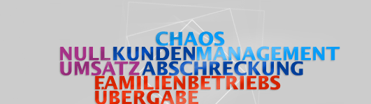 Nullumsatz - Kundenabschreckung - Chaos-Management - Familienbetriebsbergabeinferno